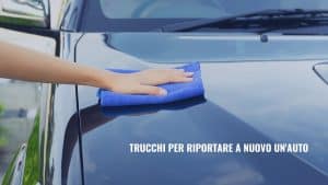 Scopri di più sull'articolo Riportare a nuovo un’auto: tutti i trucchi