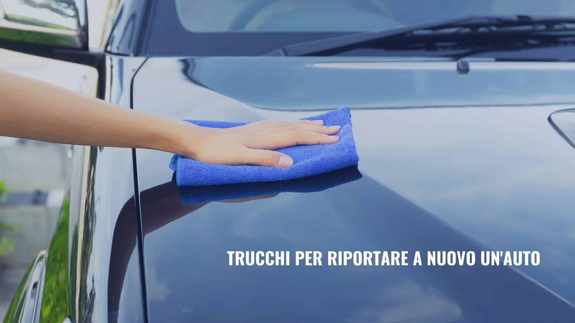 Trucchi per riportare a nuovo un’auto